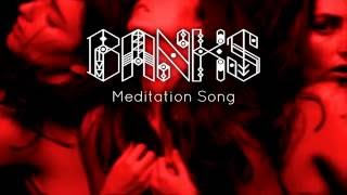 BANKS - Meditation Song