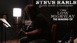 Steve Earle - The Making of The Low Highway