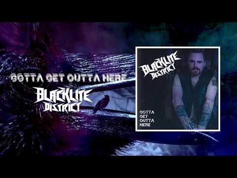 Blacklite District - Gotta Get Outta Here (Official Audio)