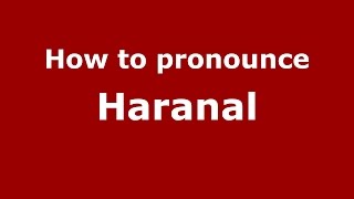 How to pronounce Haranal