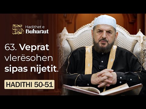 63. Veprat vlerësohen sipas nijetit! | Hadithet e Buhariut - Dr. Shefqet Krasniqi