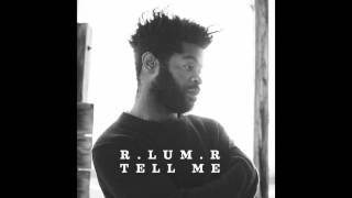 Tell Me - R.LUM.R