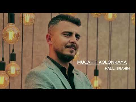 MÜCAHİT KOLONKAYA HALİL İBRAHİM
