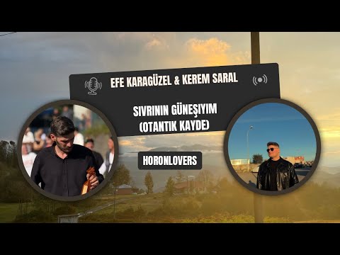 Efe Karagüzel & Kerem Saral - Sivrinin Güneşiyim (Otantik Kayde)