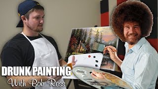 Getting Drunk & Painting w/Bob Ross