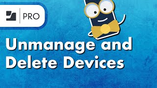 How to Unmanage and Delete Devices from Jamf Pro