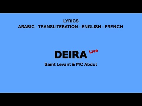 DEIRA (Live) - Saint Levant & MC Abdul -  (Arabic, Transliteration, English & French Lyrics)