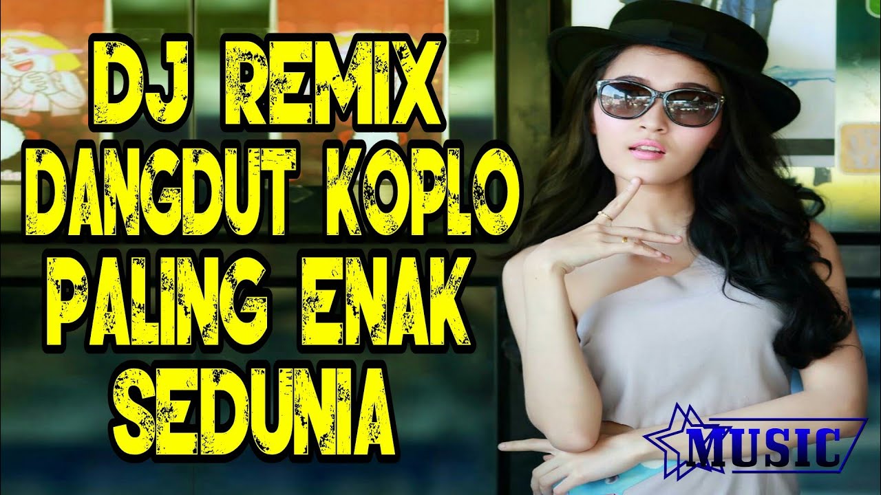 DJ REMIX DANGDUT KOPLO PALING ENAK SEDUNIA
