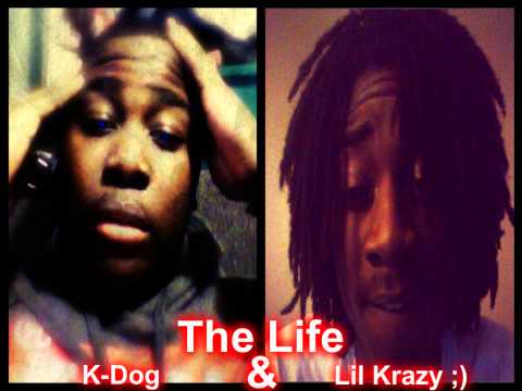 K-Dog Ft. Lil Krazy - The Life