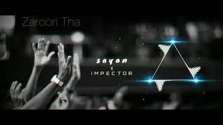 Zaroori Tha - Refix version  | Sayan - Feat. IMPECTOR
