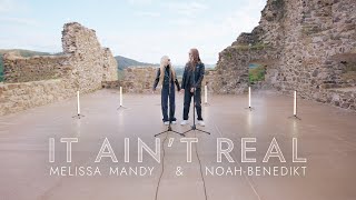 Noah-Benedikt & Melissa Mandy - It Ain't Real