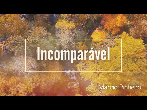 INCOMPARÁVEL - Pr. MARCIO PINHEIRO (Autoral)