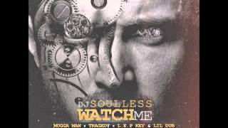 Dj Soulless Ft . Mugga Man , L.E.P. Key, Tragedy & Lil Dub - Watch Me