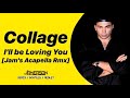 Collage - I'll be Loving You [Jam's Acapella Rmx]