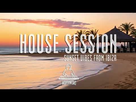 Komarski -  #21 - HOUSE SESSION * SUNSET VIBES FROM IBIZA *