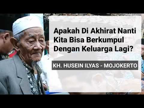 Apakah Di Akhirat Kita Bisa Berkumpul Dengan Keluarga Lagi | KH. HUSEIN ILYAS - MOJOKERTO