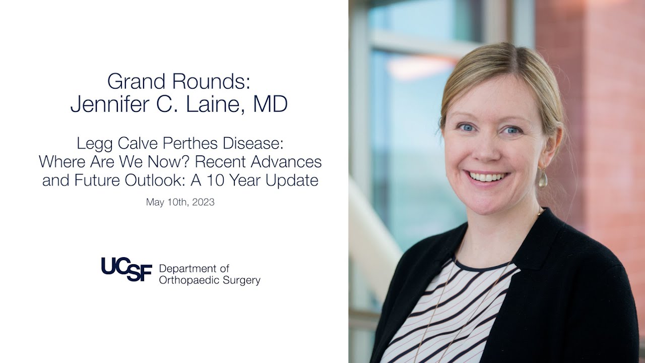 Grand Rounds | Jennifer C  Laine, MD | Legg Calve Perthes Disease: Where Are We Now? | 05.05.2023