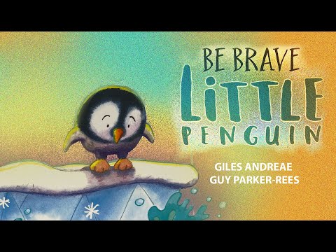 Be Brave, Little Penguin by Giles Andreae  (a read aloud - read along kids video by Tippy Toes Nook)