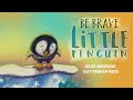 Be Brave Little Penguin By Giles Andreae A Read Aloud Read Along Kids Video By Tippy Toes Nook