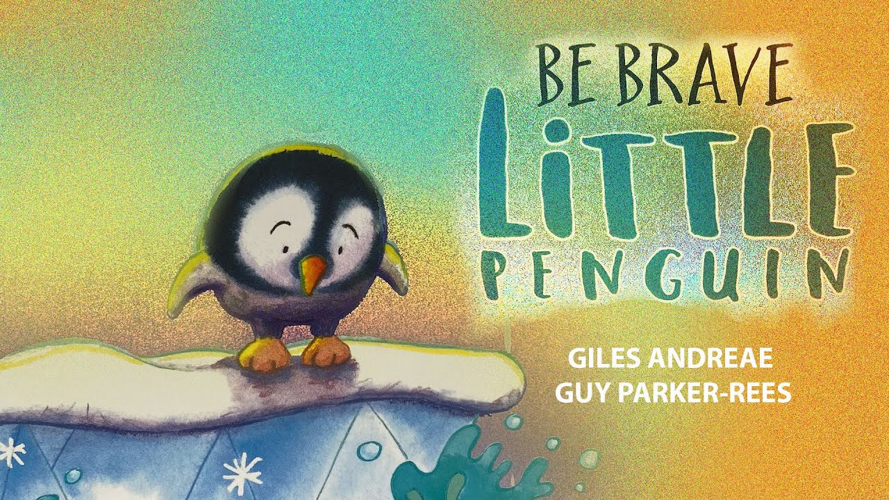 Be Brave, Little Penguin by Giles Andreae  (a read aloud - read along kids video by Tippy Toes Nook)
