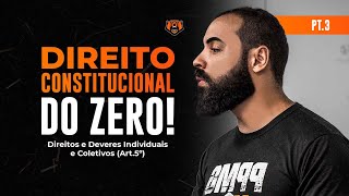 Direito Constitucional Do Zero - P3 - Direitos e Deveres Individuais e Coletivos (Art.5°)