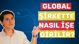 Global Şirkette Nasıl İşe Girilir?  |  Stresli 3 Ay!