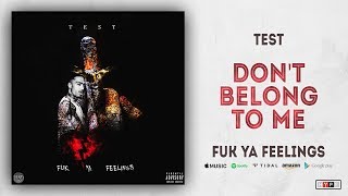 Test - Don't Belong to Me (Fuk Ya Feelings)