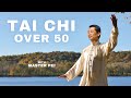 Tai Chi Over 50 Improve Flexibility Strength Balance