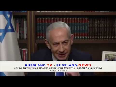 Israels Netanjahu bestätigt gemeinsame Operation der USA und Israels gegen den Iran