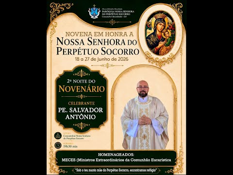 SANTA MISSA,2º  DE NOVENA NOSSA SENHORA DO PERPETUO SOCORRO
