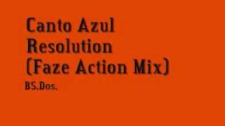 Canto Azul ~ Resolution (Faze Action Mix)