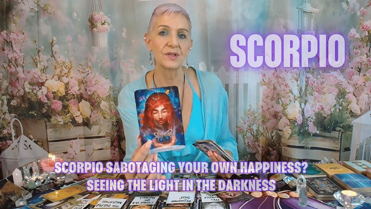 SCORPIO Sabotaging Your Own Happiness? Seeing the Light In the Darkness