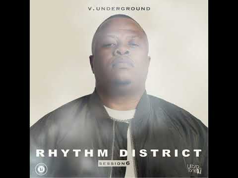 Rhythm District Session 6 Mixed By V underground