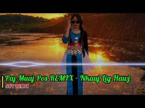 Paj Muaj Pos REMIX - Nkauj Lig Hawj | Nkauj Remix Tshiab | Sky Remix 