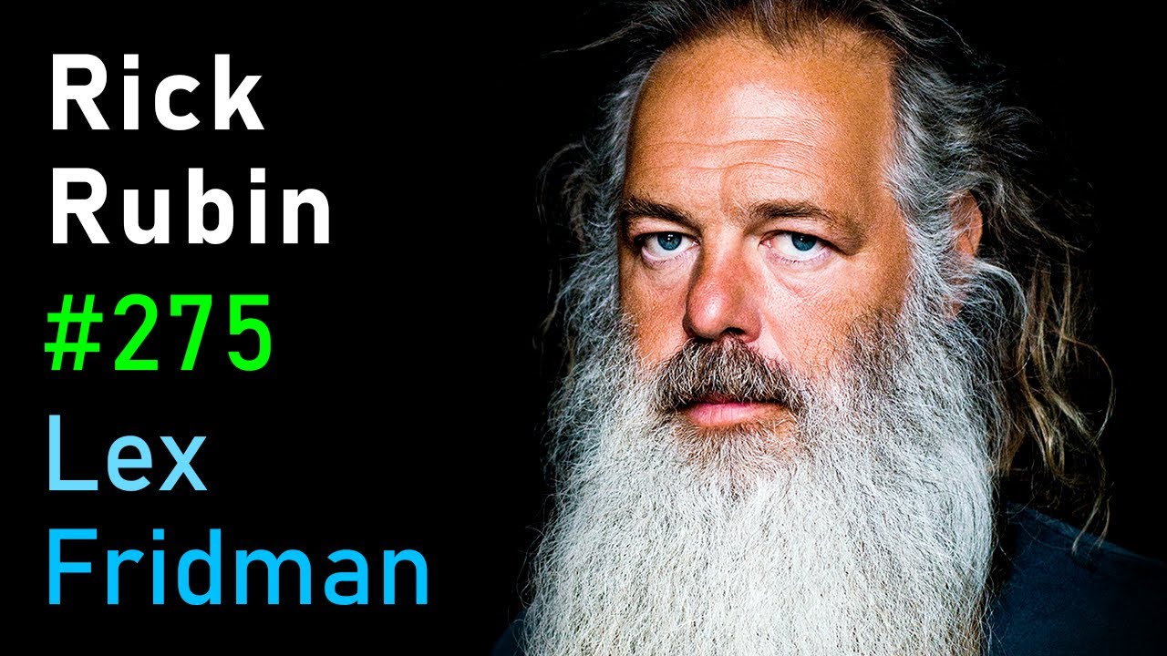 Rick Rubin: Legendary Music Producer | Lex Fridman Podcast #275