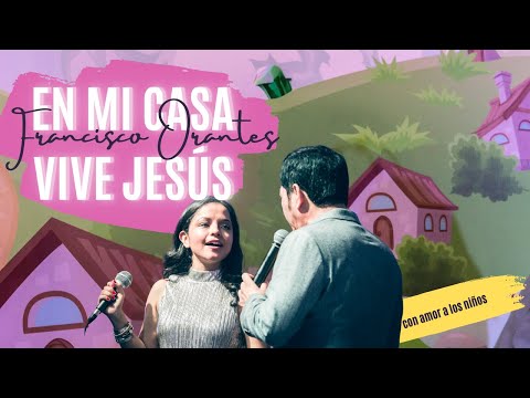 En Mi Casa Vive Jesús - Francisco Orantes