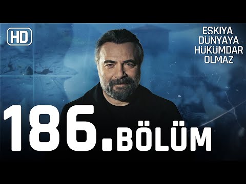 Eşkıya Dünyaya Hükümdar Olmaz 186. Bölüm | HD İZLE