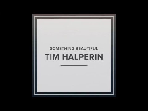 Tim Halperin - Something Beautiful (Official Audio)