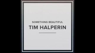 Tim Halperin - Something Beautiful (Official Audio)