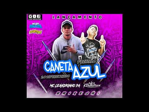 DJ NEY REVOLUTION E MC LEANDRINHO PA - PRESSÃO DA CANETA AZUL 2.0 DIFERENCIADO