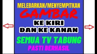 Download lagu pasti berhasil! cara melebarkan dan menyempitkan gambar kanan kiri tv tabung mp3