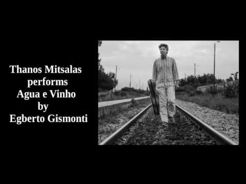 Thanos Mitsalas performs Agua e Vinho by Egberto Gismonti