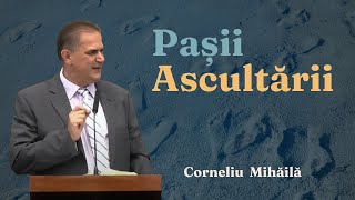 Corneliu Mihăilă - Pașii Ascultării! Predică 2023