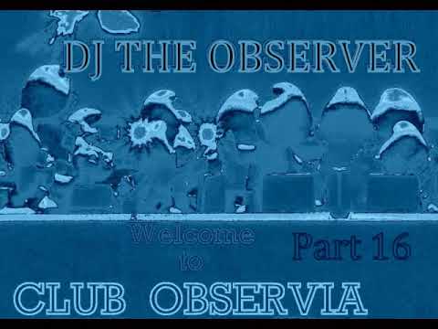 DJ The Observer  -Welcome to Club ObserviA - Part 16