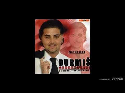 Durmis Serbezovski - Ako ti se ide, idi - (Audio 2006)