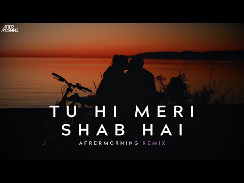 TUHI MERI SHAB HAI REMIX | AFTERMORNING | GANGSTER