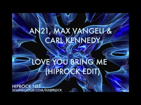An21, Max Vangeli & Carl Kennedy - Love You Bring Me (HipRock Edit)