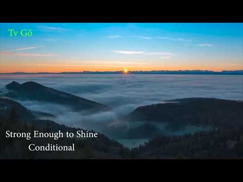 Strong Enough to Shine, Conditional