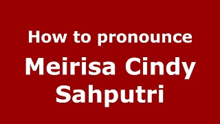 How to pronounce Meirisa Cindy Sahputri