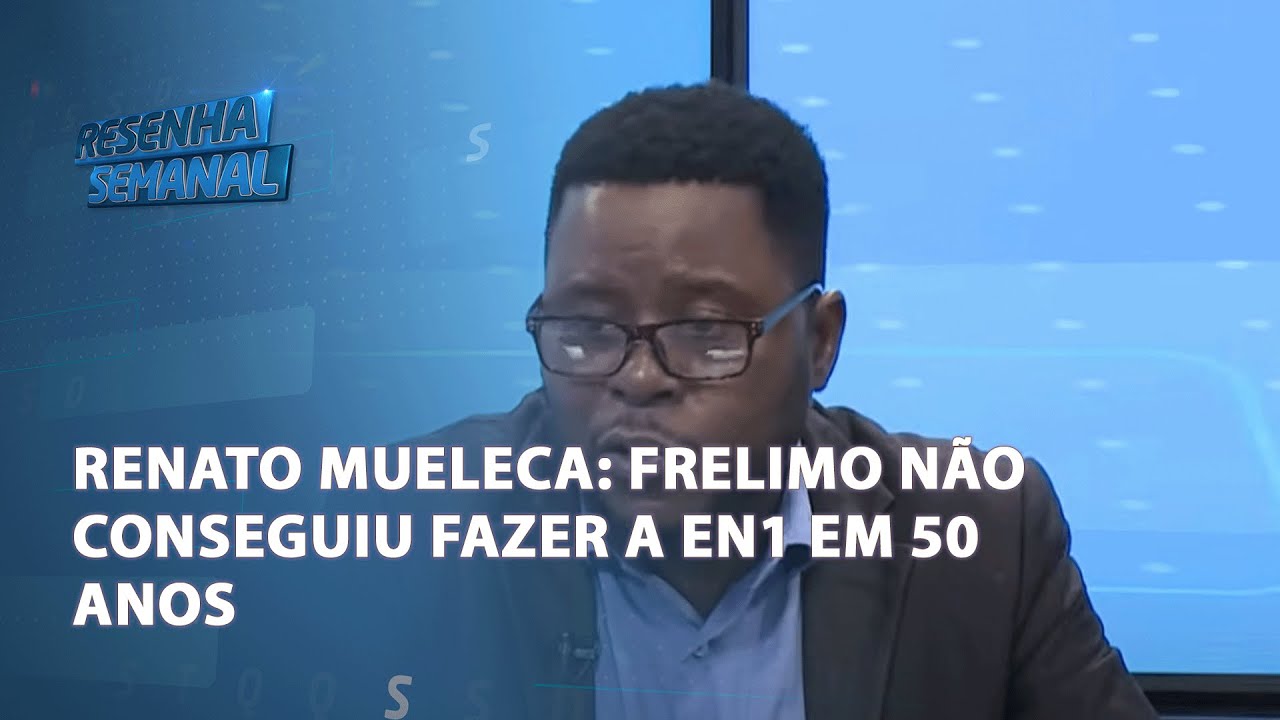 Mueleca: Falta de confiança é evidente na Frelimo;" "Frelimo não conseguiu fazer a N1 em 50 anos;